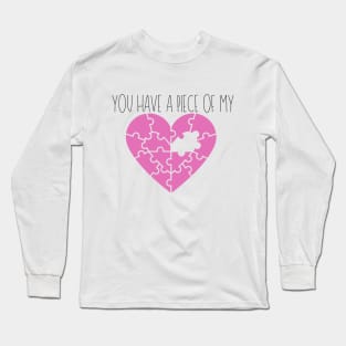 You Have a Piece of My Heart Pink Valentines day  Tee Shirt Long Sleeve T-Shirt